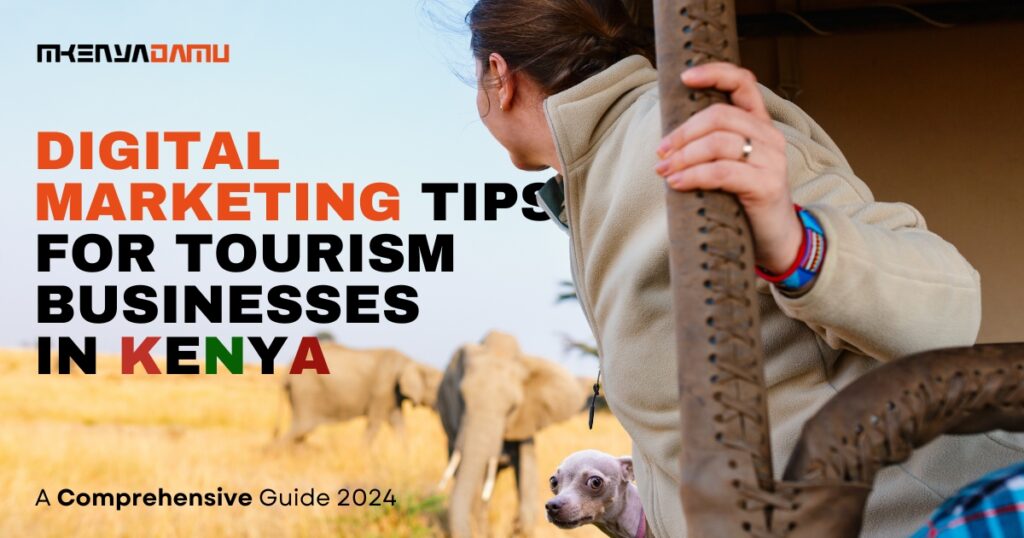 Essential Digital Marketing Tips for Tourism Businesses in Kenya